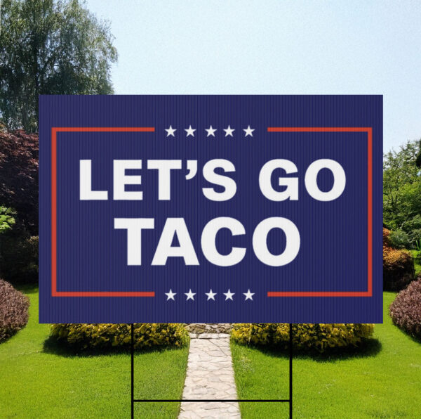 Let’s Go Taco Trump Yard Sign