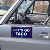 Let’s Go Taco Car Magnet Trump Always Chickens Out