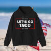 Let's Go Taco Trump Hoodie