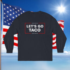 Let's Go Taco Trump Long Sleeve