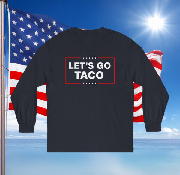 Let's Go Taco Trump Long Sleeve