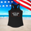 Let's Go Taco Trump Racerback Tank