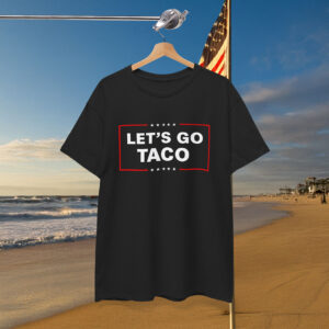 Let's Go Taco Trump Shirt