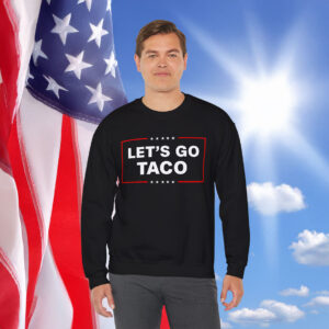 Let's Go Taco Trump Sweatshirt