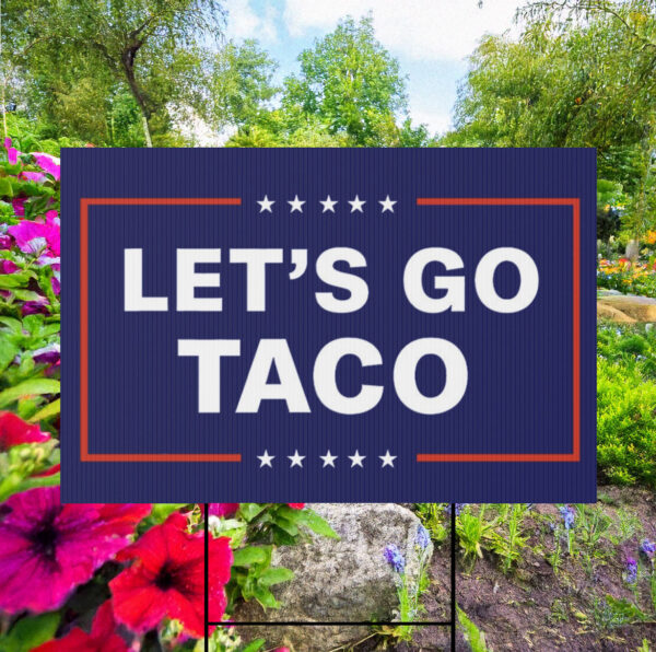 Let’s Go Taco Trump Yard Sign