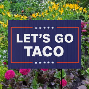 Let’s Go Taco Trump Yard Sign