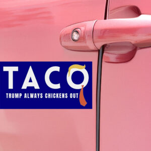 TACO Trump Always Chickens Out Car Magnet