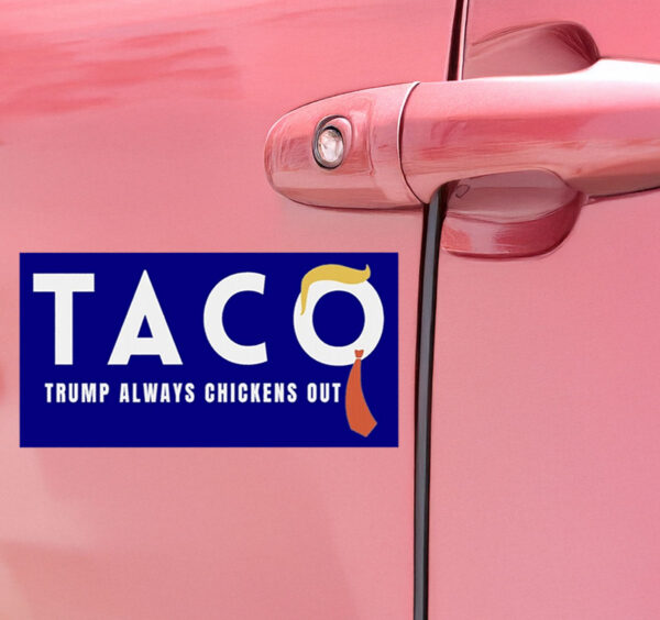 TACO Trump Always Chickens Out Car Magnet