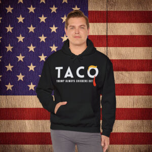 TACO Trump Always Chickens Out Hoodie