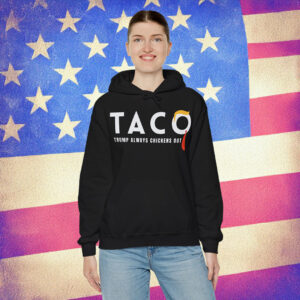 TACO Trump Always Chickens Out Hoodie