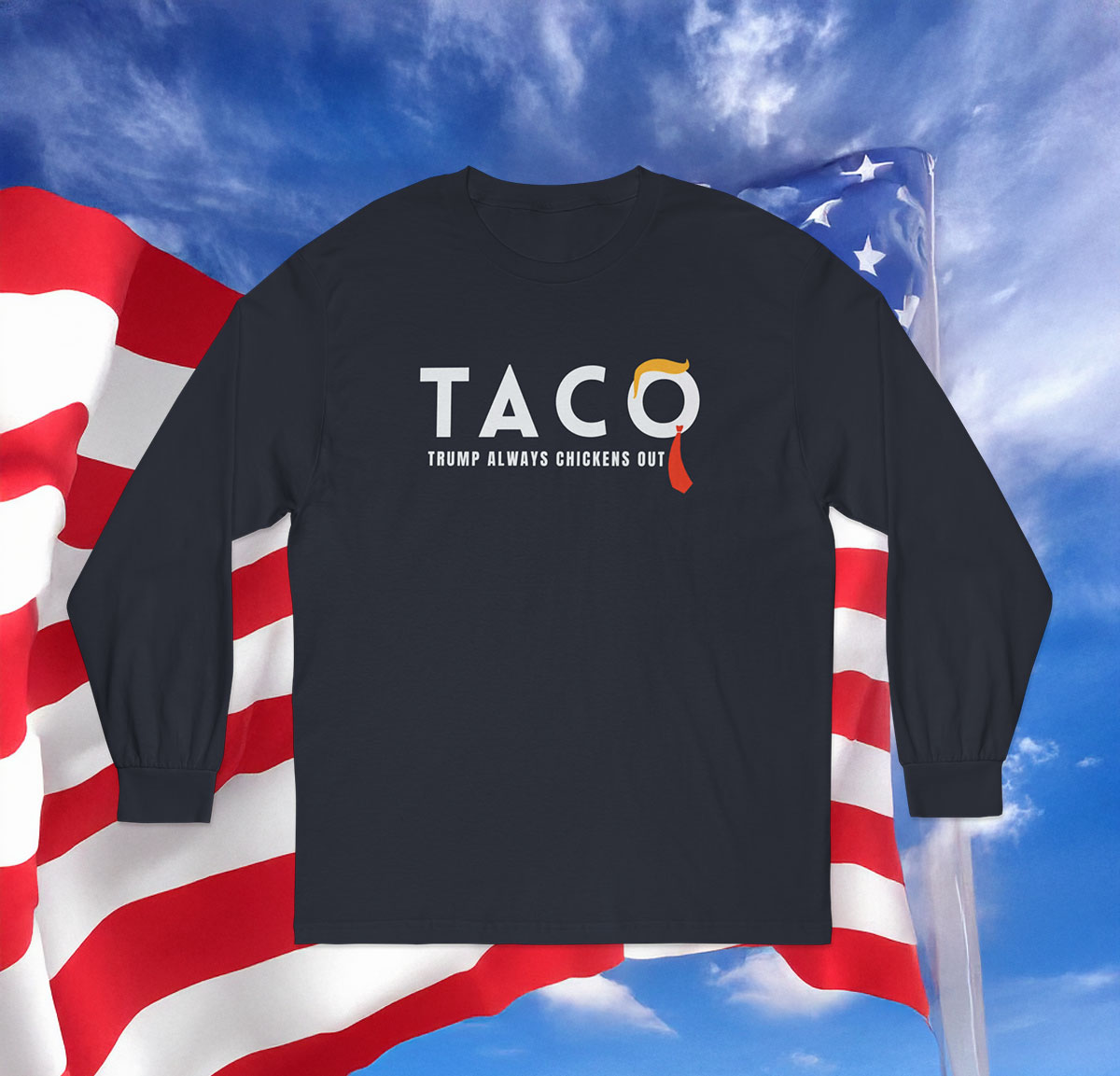 TACO Trump Always Chickens Out Long Sleeve