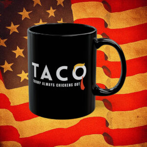 TACO Trump Always Chickens Out Mug