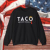 TACO Trump Always Chickens Out Sweatshirt