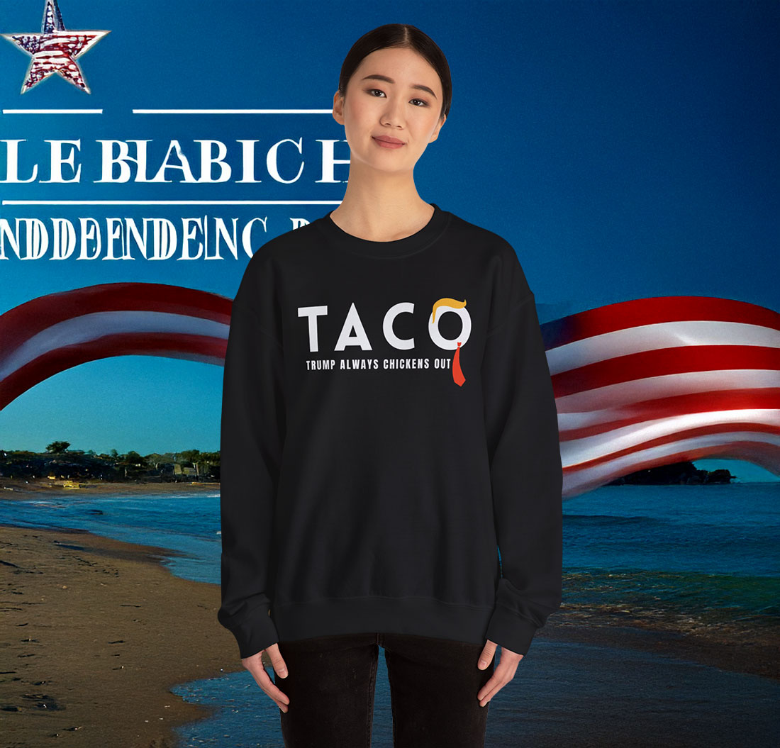 TACO Trump Always Chickens Out Sweatshirt