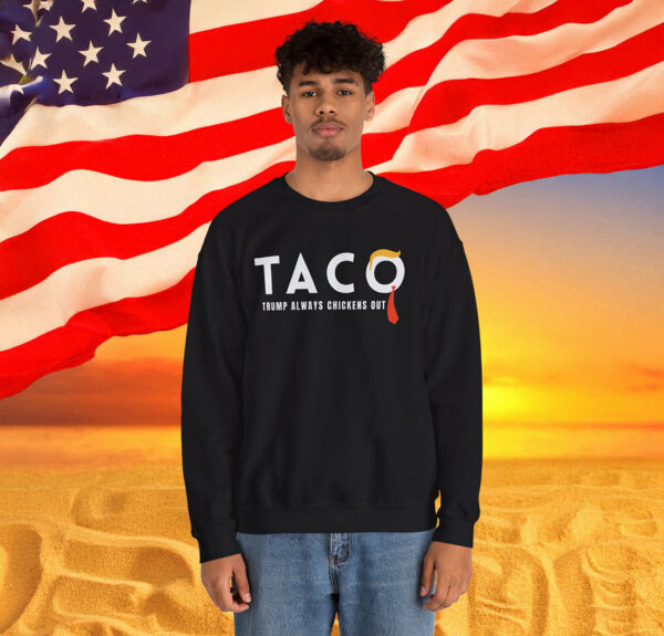 TACO Trump Always Chickens Out Sweatshirt