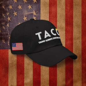 TACO Trump Always Chickens Out Hat