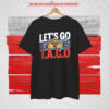 Funny Let's Go Taco Chickens T-Shirt