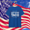 Let's Go Taco Unisex Shirt
