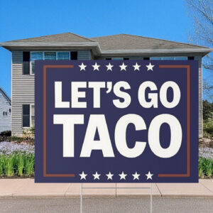 Let’s Go Taco Yard Sign
