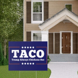 TACO Trump Always Chickens Out Yard Sign